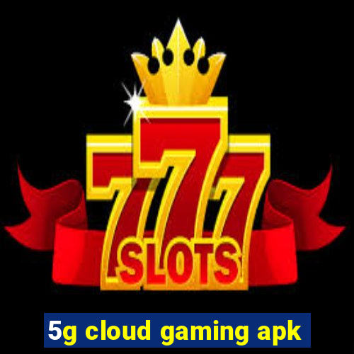 5g cloud gaming apk